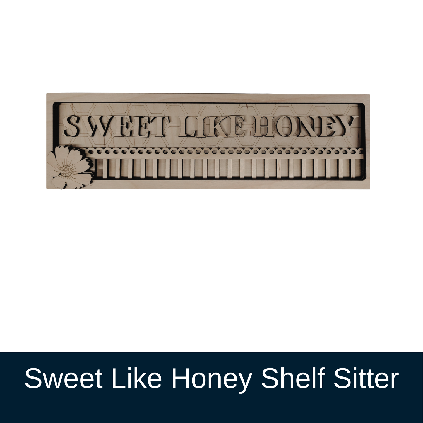 Sweet Like Honey Shelf Sitter
