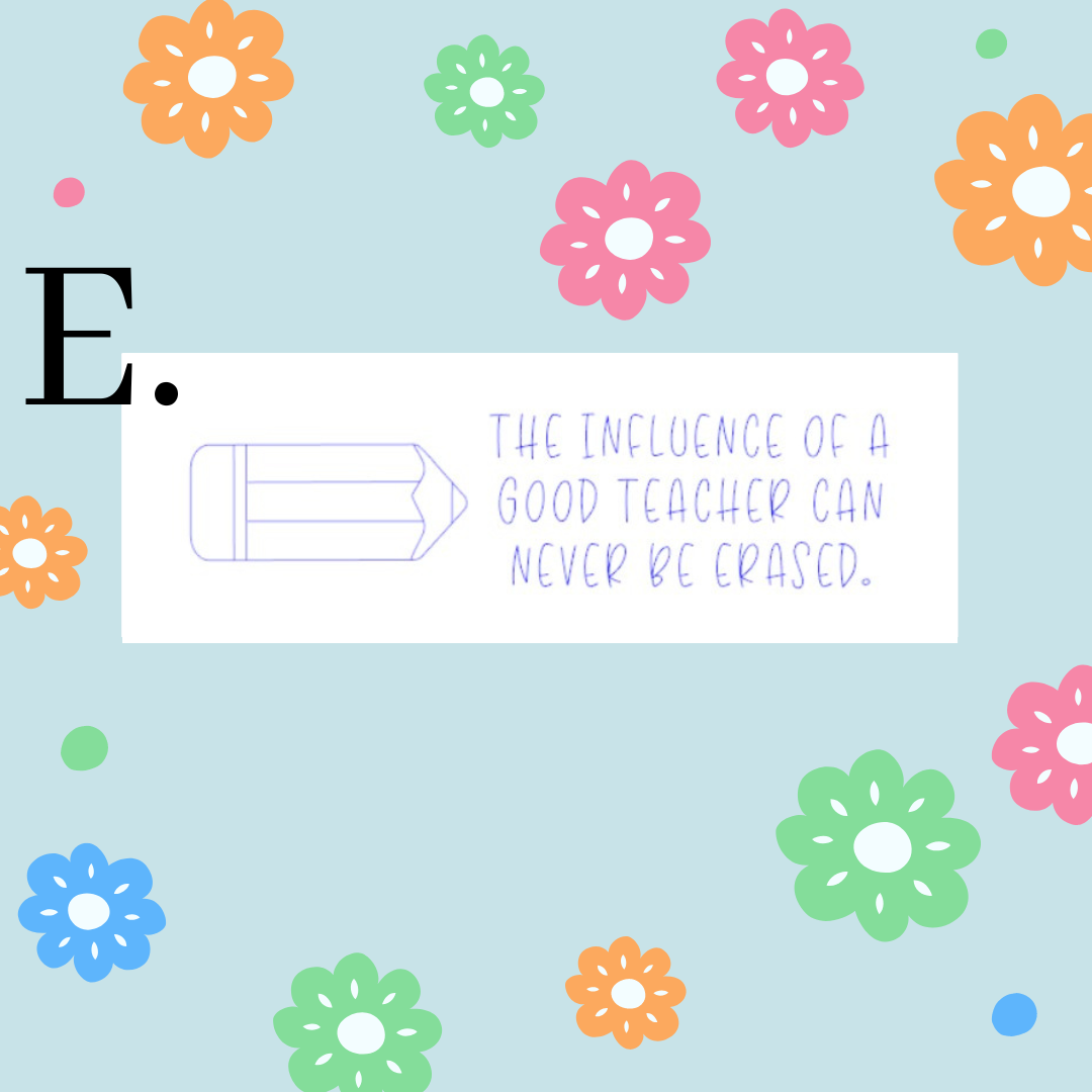 The influence of a good teacher can never be erased.